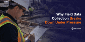 Why Geotechnical and Construction Materials Testing Field Data Collection Breaks Down Under Pressure 
